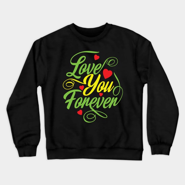 Love You Forever Crewneck Sweatshirt by Gift Designs